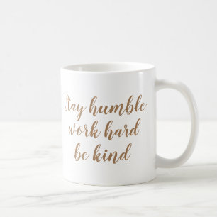 Slogan Mug   Stay humble work hard be kind   Quote