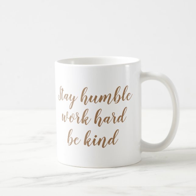 Slogan Mug | Stay humble work hard be kind | Quote (Right)