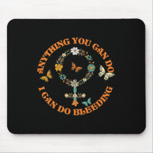Slogan Tee Anything You Can Do I Can Do Bleeding Mouse Mat