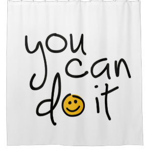 Slogan you can do it, you can do it or you do it. shower curtain