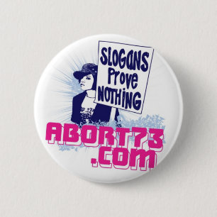 Slogans Prove Nothing / Abort73.com 6 Cm Round Badge
