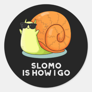 Slomo Is How I Go Funny Snail Pun Dark BG Classic Round Sticker