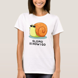 Slomo Is How I Go Funny Snail Pun  T-Shirt