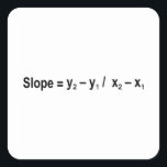 Slope Formula Math Mathematical Physics Square Sticker<br><div class="desc">I love Math. A must for every math lover,  math student,  math teacher. A perfect match for nerds and geeks. Good for the young and the old. Slope Formula.</div>
