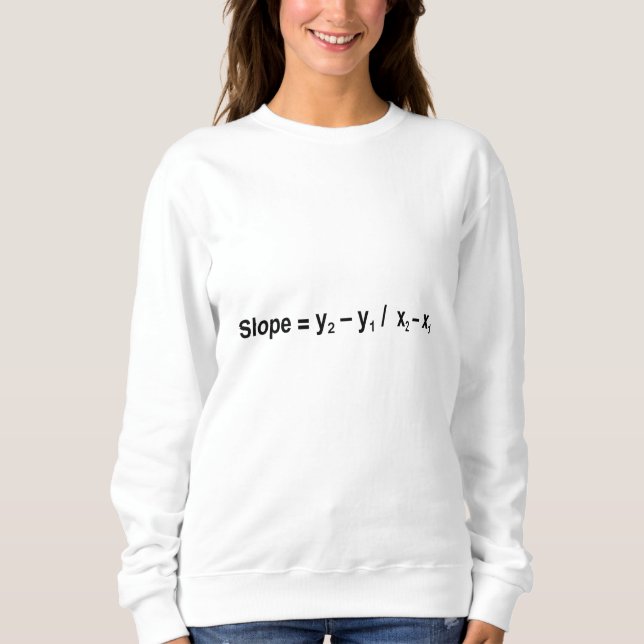 Slope Formula Math Mathematical Physics Sweatshirt (Front)