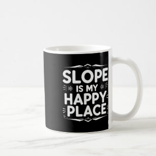 Slope Is My Happy Place Funny Snowboard Quote Coffee Mug