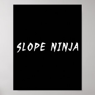 Slope Ninja Funny Snowboarder Saying Funny Slogan Poster