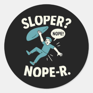 Sloper Nope-r. Rock Climbing Humor White Teal Classic Round Sticker