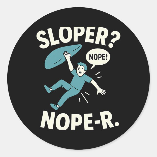Sloper Nope-r. Rock Climbing Humor White Teal  Classic Round Sticker (Front)