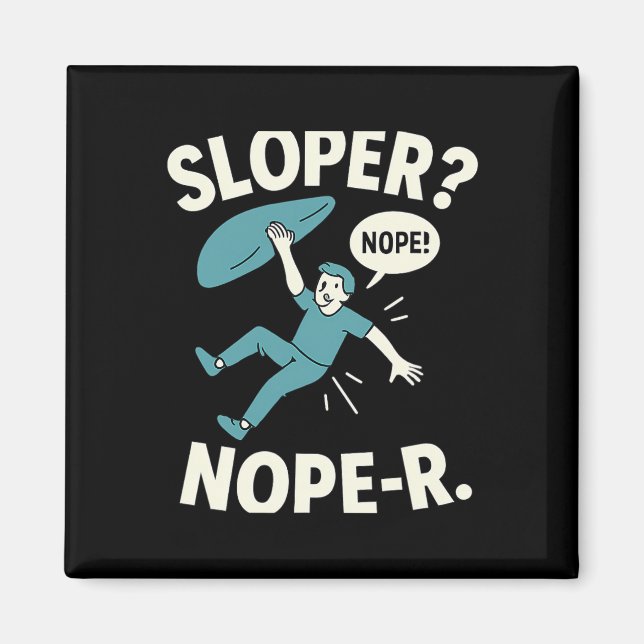 Sloper Nope-r. Rock Climbing Humor White Teal  Magnet (Front)