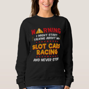 Slot Car Racing Racer Joke Graphic Sweatshirt