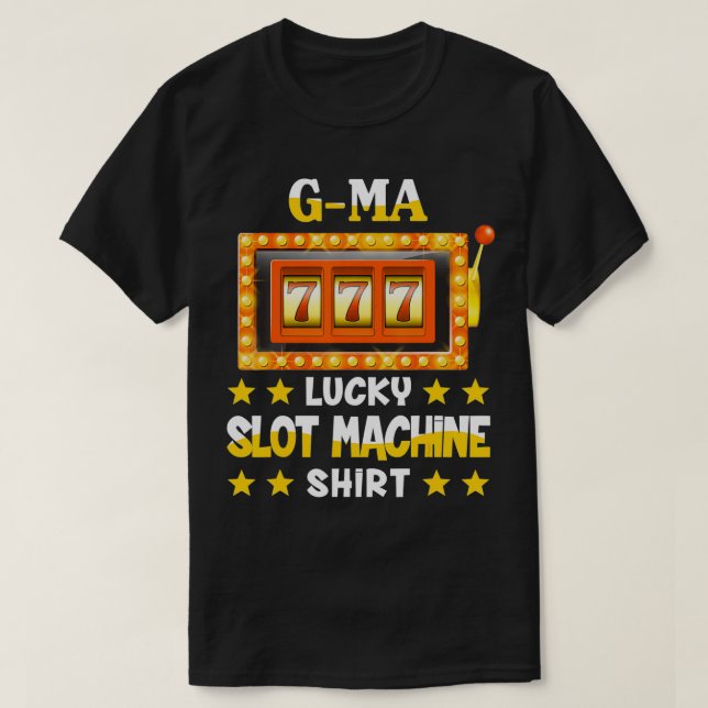 Slot Machine  For Gma Funny Lucky Slot Machine  T-Shirt (Design Front)
