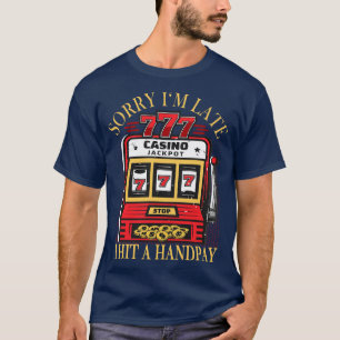 Slot Machine Handpay funny Slogan T-Shirt