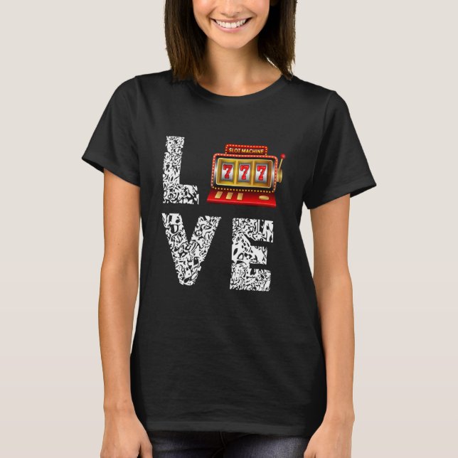 Slot Machine Love Gambling Casino Slot T-Shirt (Front)