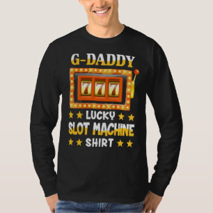 Slot Machine Shirt For G Daddy Funny Lucky Slot Ma