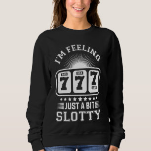Slot Machines I'M JUST A BIT SLOTTY 777 Jackpot Ga Sweatshirt