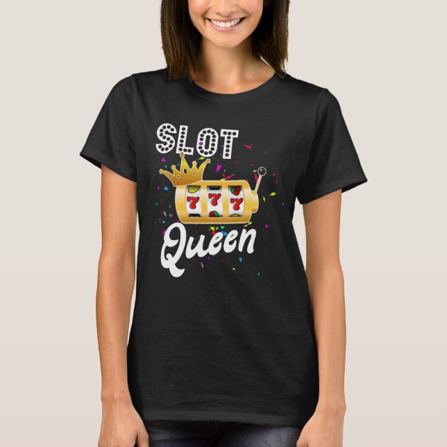 Slot Queen Casino Games Lovers Las Vegas T-Shirt (Front)
