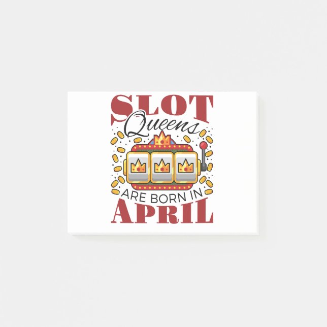 Slot Queens Are Born in April Post-it Notes (Front)