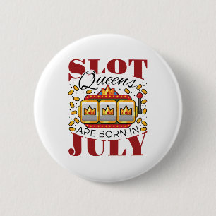 Slot Queens Are Born In July 6 Cm Round Badge