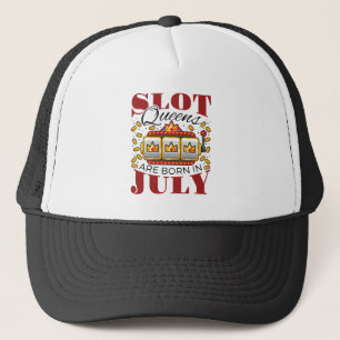 Slot Queens Are Born In July Trucker Hat
