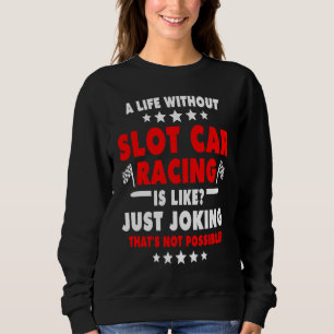 Slot Race Slotrace Hand Controller Slot Car Racing Sweatshirt