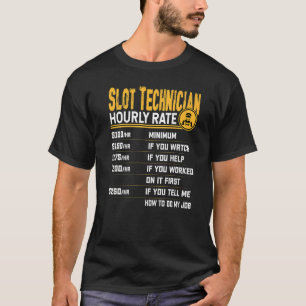 Slot Technician Hourly Rate  Slot Machine Mechanic T-Shirt