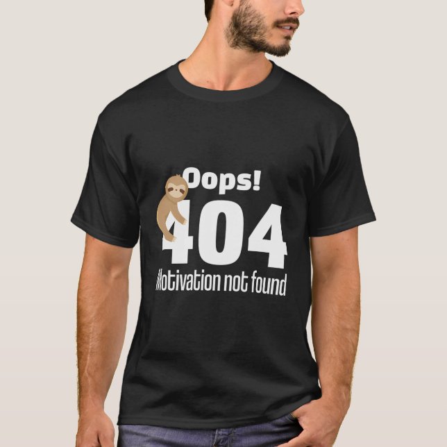 Sloth 404 Motivation Not Found Lazy Nerd Gift T-Shirt (Front)