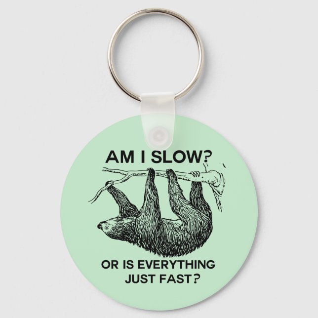 Sloth am I slow? Key Ring (Front)