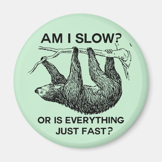 Sloth am I slow? Magnet (Front)