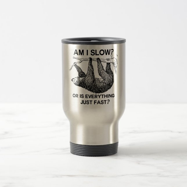 Sloth am I slow? Travel Mug (Center)