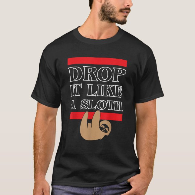 Sloth Animal Drop it Like a Sloth Funny  in Jungle T-Shirt (Front)