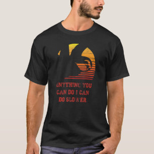 Sloth Anything You Can Do I Can Do Slower Sloth T-Shirt