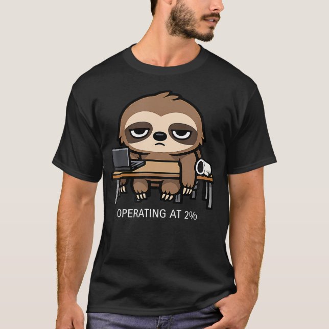 Sloth Burnout Funny Sloth Operating At 2 T-Shirt (Front)
