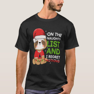 Sloth Christmas On The Naughty List And I Regret N T-Shirt