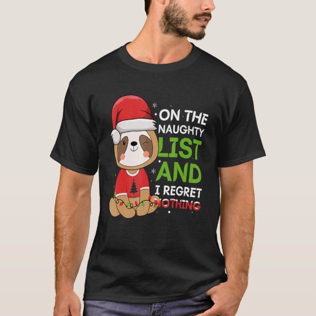 Sloth Christmas On The Naughty List And I Regret N T-Shirt (Front)