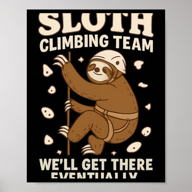 Sloth Climbing Team We’ll Get There Eventually  Poster (Front)