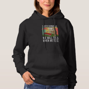 Sloth Cornhole Team We Will Toss When We Toss Corn Hoodie
