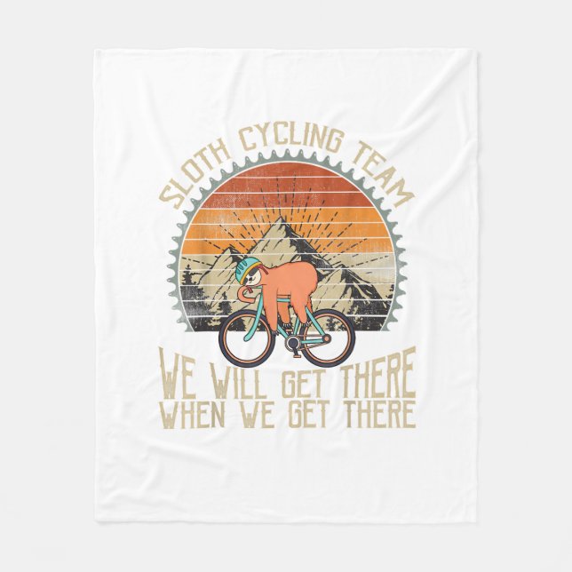 Sloth Cycling Team We Well Get There When We Get T Fleece Blanket (Front)