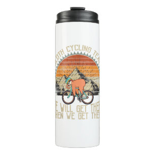 Sloth Cycling Team We Well Get There When We Get T Thermal Tumbler