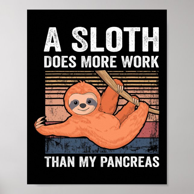 Sloth Does More Work Than My Pancreas T1d Diabetes Poster (Front)