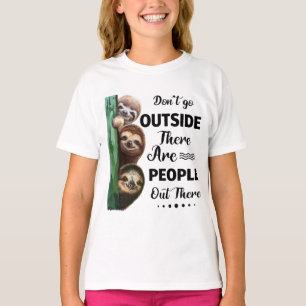 Sloth Don't Go Outside There Are People Out There T-Shirt