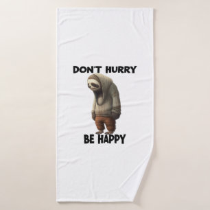 Sloth Dont Hurry Be Happy  Bath Towel