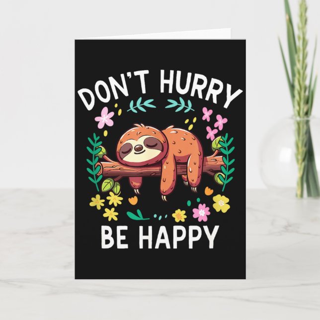 Sloth Dont Hurry Be Happy  Card (Front)