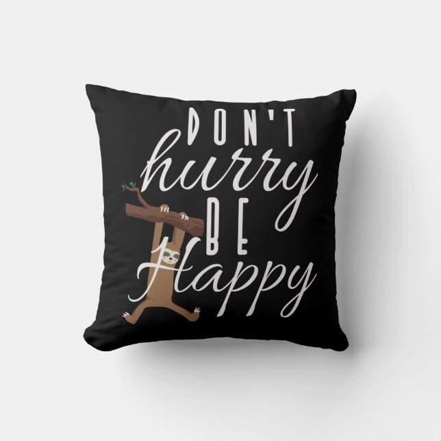 Sloth - Don't Hurry Be Happy Cushion (Front)
