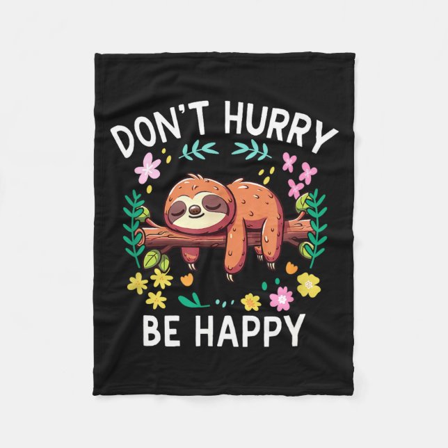 Sloth Dont Hurry Be Happy  Fleece Blanket (Front)