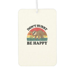 Sloth Dont Hurry Be Happy Funny Graphic Women Teen Car Air Freshener