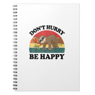 Sloth Dont Hurry Be Happy Funny Graphic Women Teen Notebook
