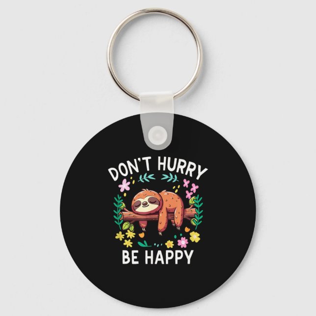 Sloth Dont Hurry Be Happy  Key Ring (Front)