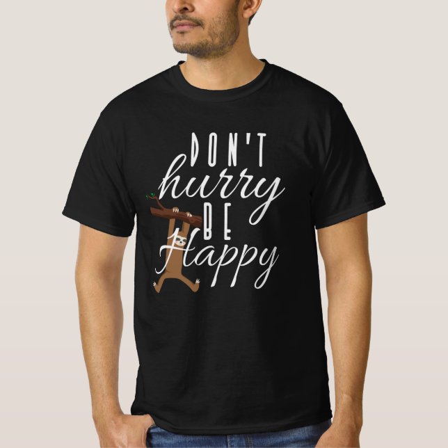 Sloth - Don't Hurry Be Happy T-Shirt (Front)