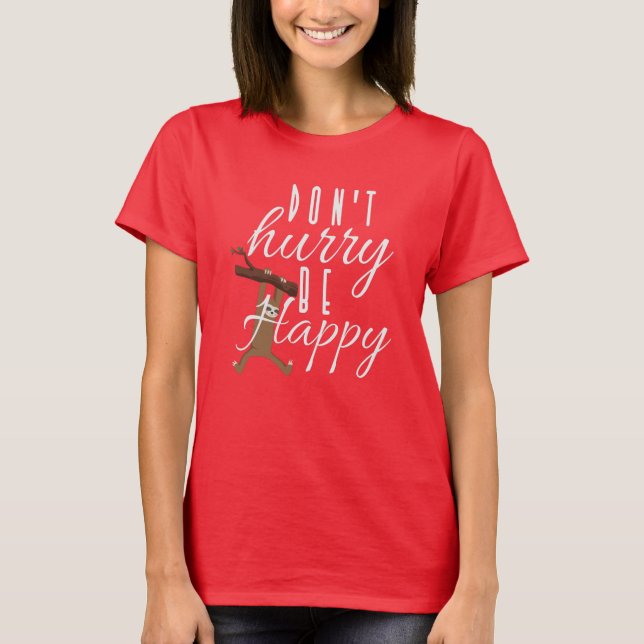 Sloth - Don't Hurry Be Happy T-Shirt (Front)